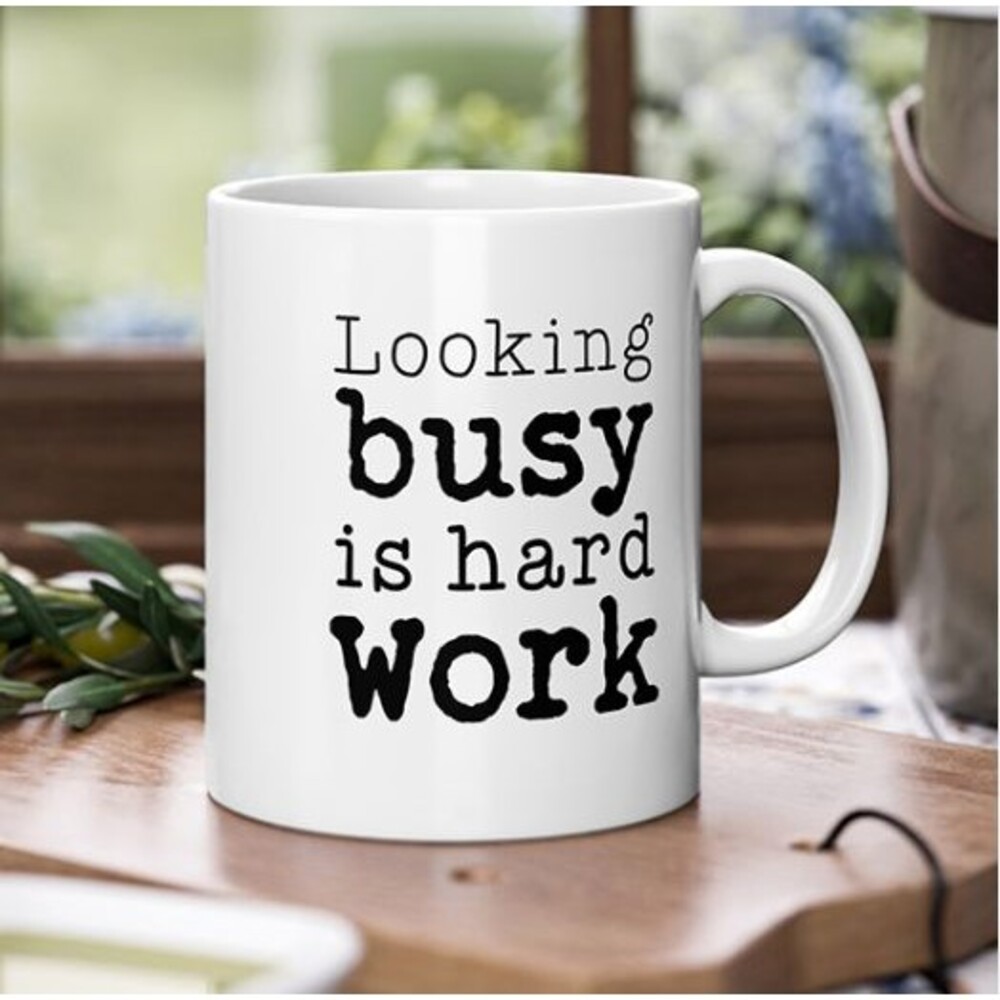 Looking Busy is Hard work Funny work mug for office and friends Coffee Mug